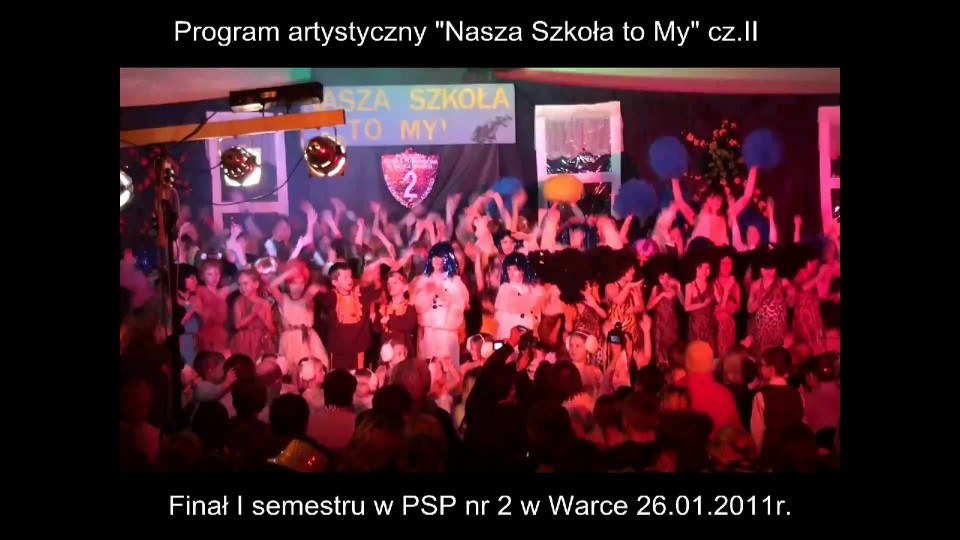 Przedstawienie Półroczne w PSP nr 2 – „Nasza szkoła to My” – 26 stycznia 2011