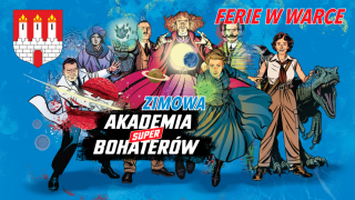 Wareckie ferie „Zimowa Akademia SuperBohaterów” – 13-24 lutego 2023